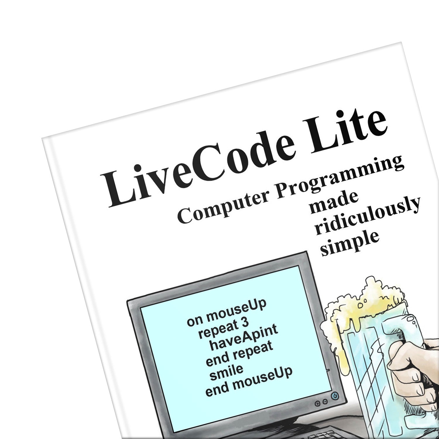 LiveCode Lite: Computer Programming Made Ridiculously Simple