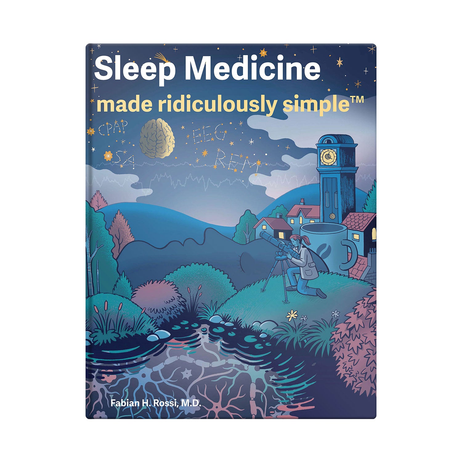 Sleep Medicine Made Ridiculously Simple