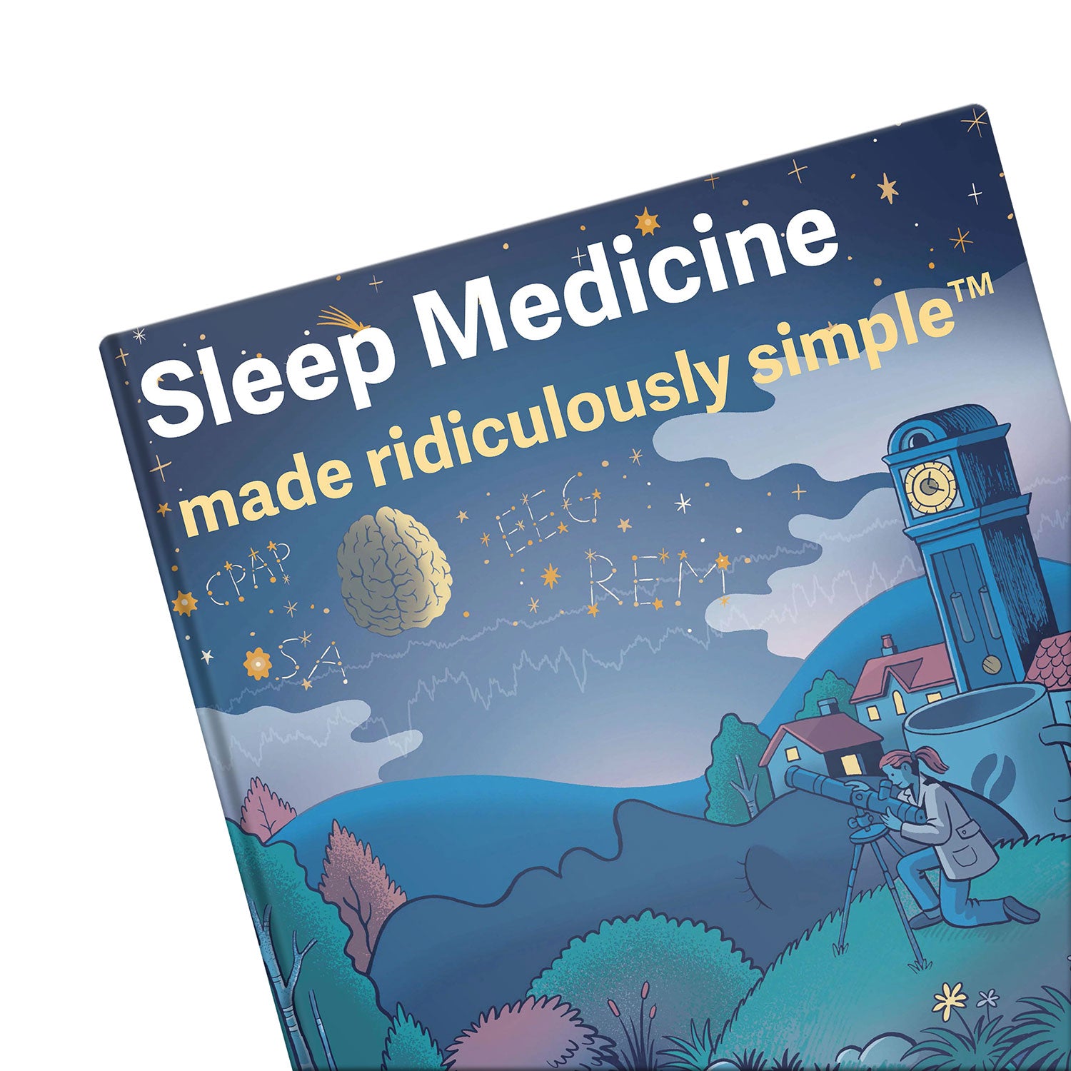 Sleep Medicine Made Ridiculously Simple