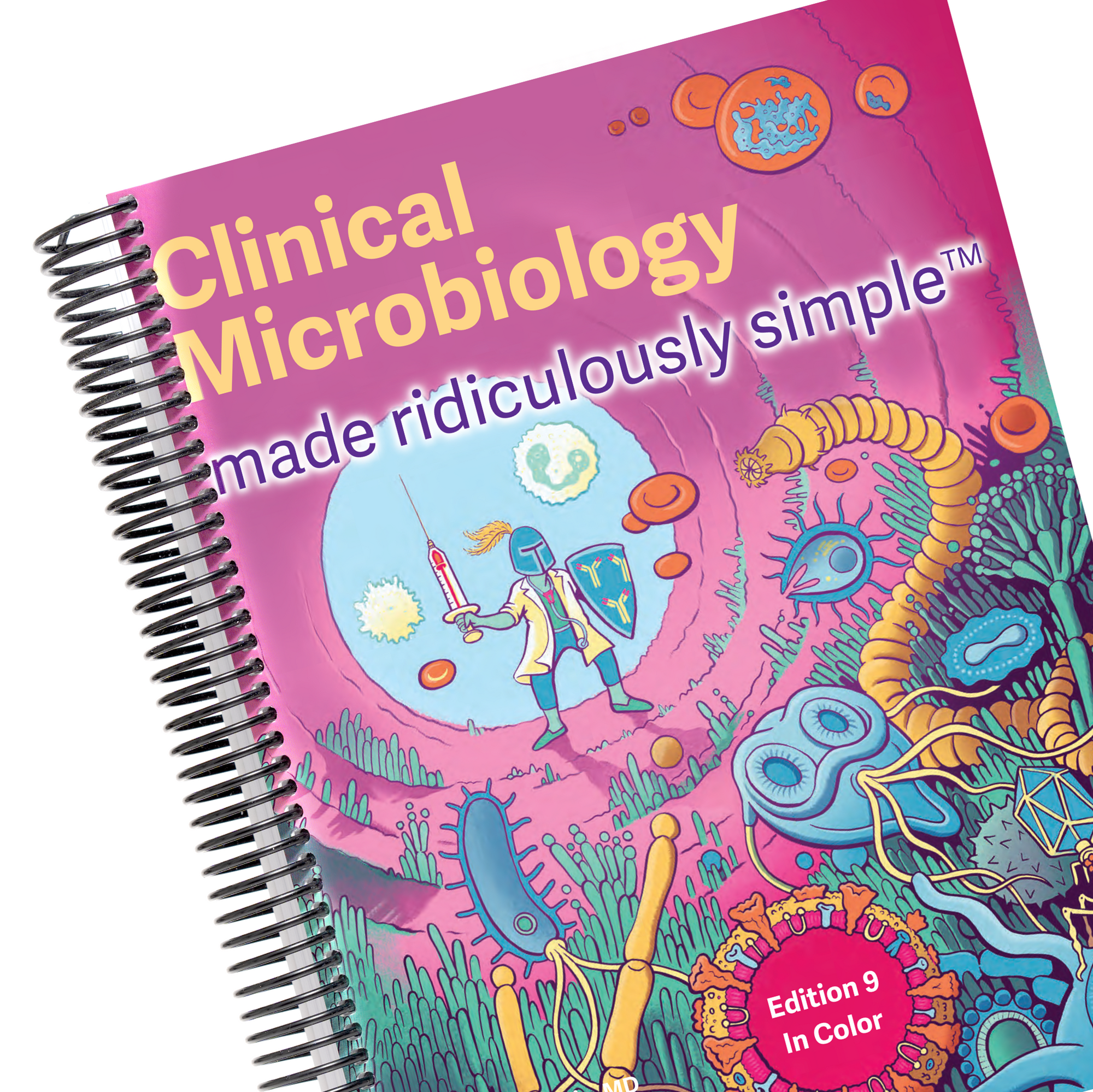 Clinical Microbiology Made Ridiculously Simple