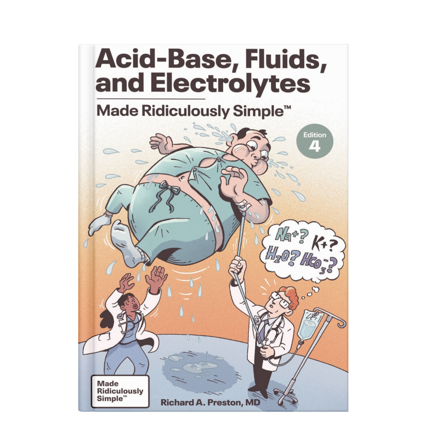 Acid-Base, Fluids, and Electrolytes Made Ridiculously Simple