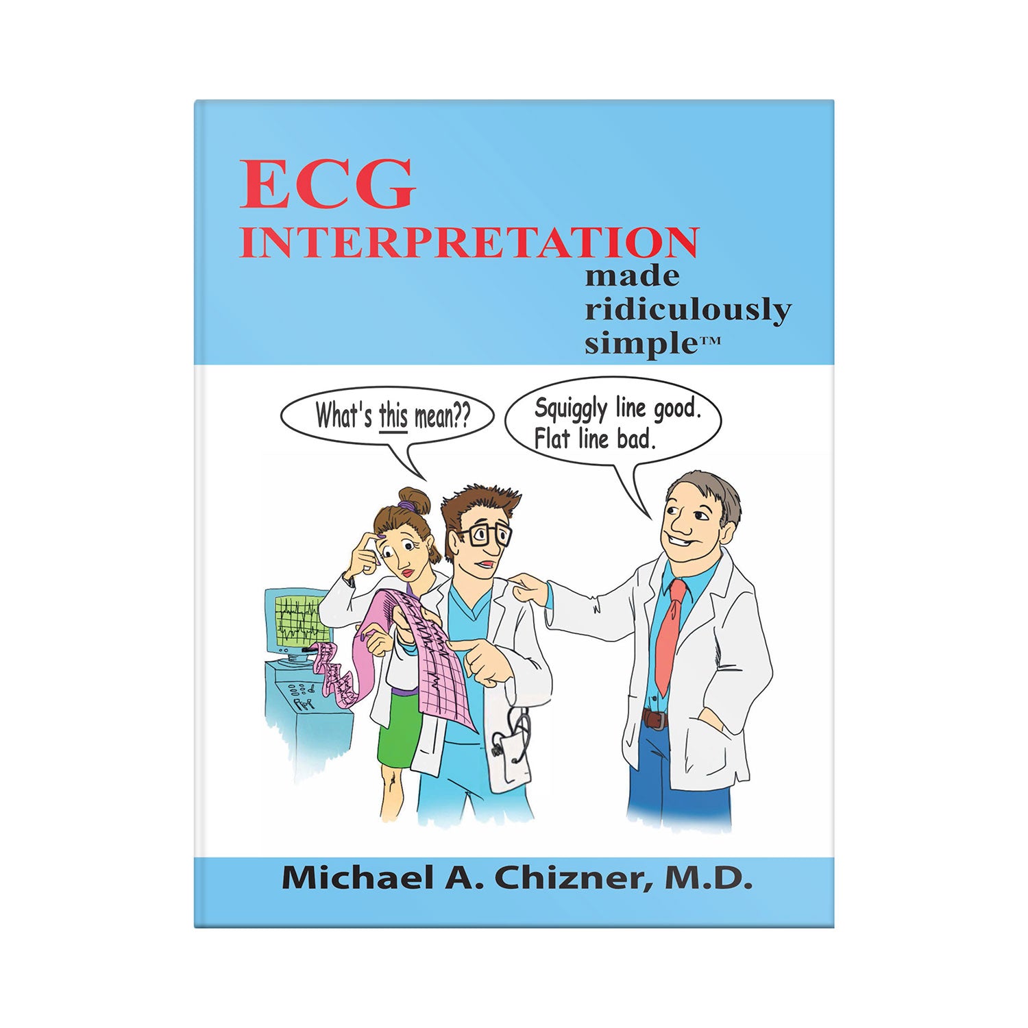 ECG Interpretation Made Ridiculously Simple