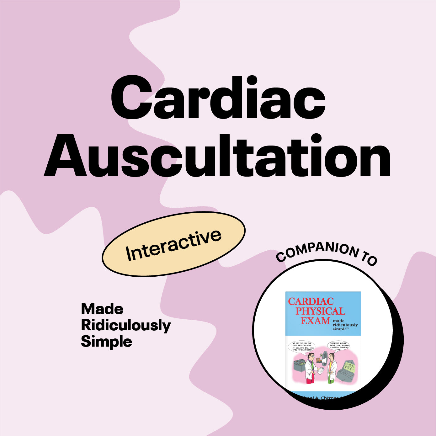 Cardiac Auscultation Made Ridiculously Simple